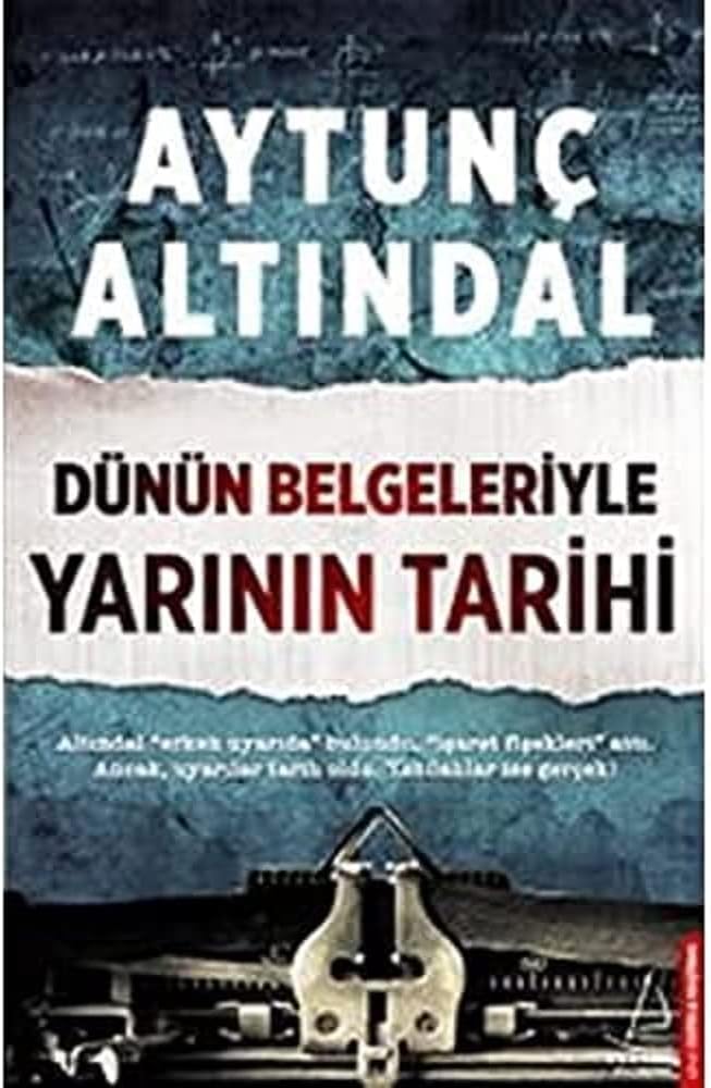 Dünün Belgeleriyle Yarının Tarihi: Altındal "erken uyarıda" bulundu, "işaret fişekleri" attı. Ancak, uyarılar tarih oldu. Yazılanlar ise gerçek!