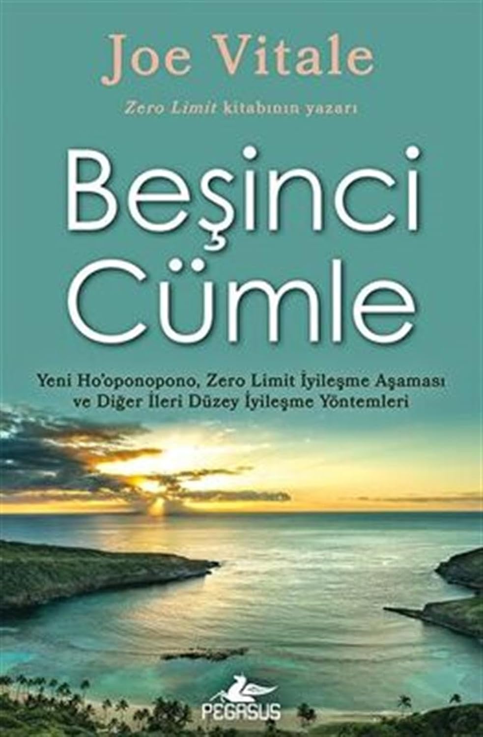 Beşinci Cümle: Yeni Ho’oponopono, Zero Limit İyileşme Aşaması ve Diğer İleri Düzey İyileşme Yöntemleri