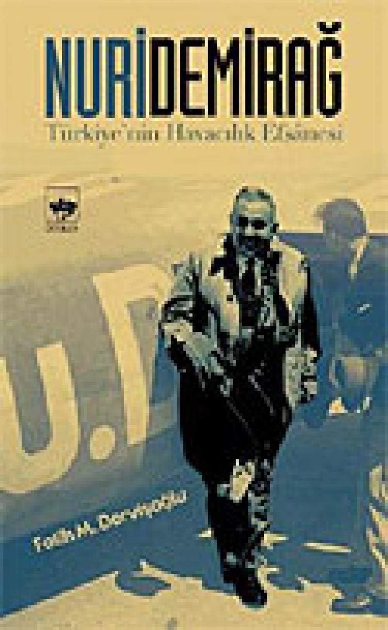 Nuri Demirağ Türkiye’nin Havacılık Efsanesi