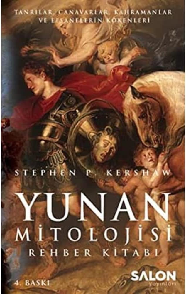 Yunan Mitolojisi Rehber Kitabı: Tanrılar, Canavarlar, Kahramanlar ve Efsanelerin Kökenleri