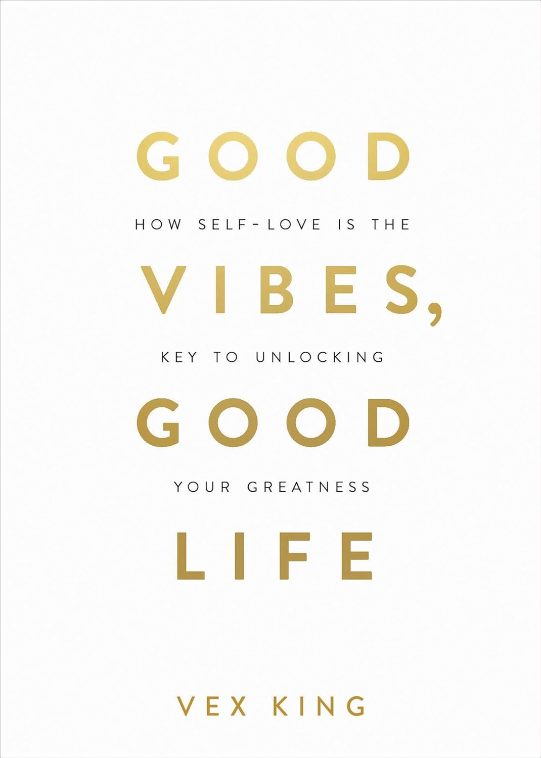 Good Vibes, Good Life: How Self-Love Is the Key to Unlocking Your Greatness: THE #1 SUNDAY TIMES BESTSELLER