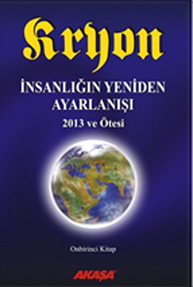 Kryon - İnsanlığın Yeniden Ayarlanışı 11.Kitap: 2013 ve Ötesi