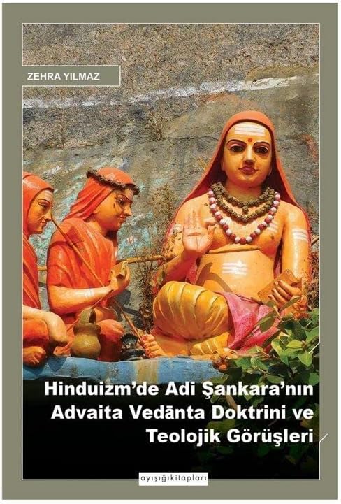 Hinduizm'de Adi Şankara'nın Advaita Vedanta Doktrini ve Teolojik Görüşleri
