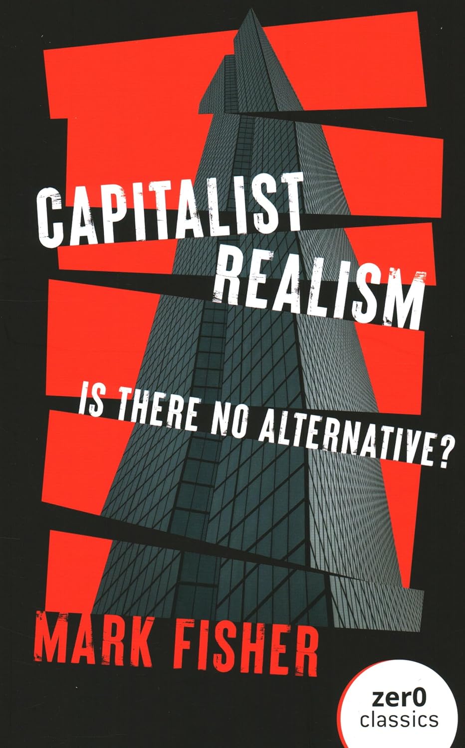 Capitalist Realism: Is No Alternative?