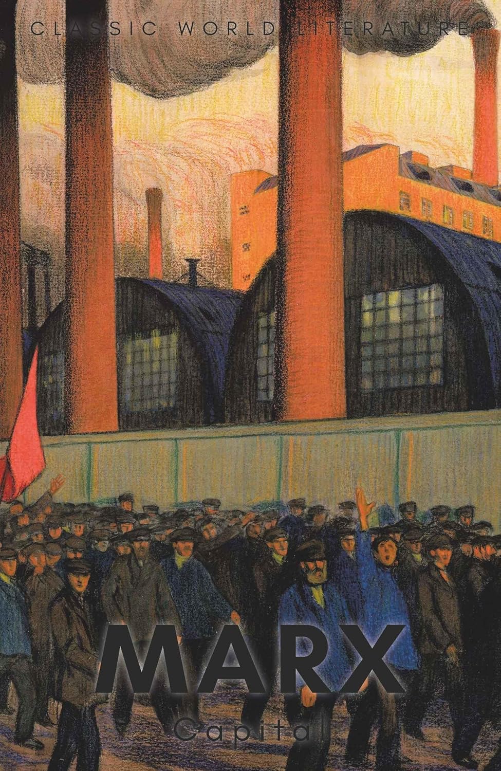 Capital: Volumes One and Two (Classics of World Literature)