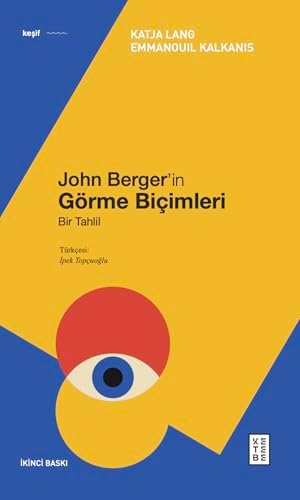 John Berger’in Görme Biçimleri: Bir Tahlil (Kapak değişebilir)