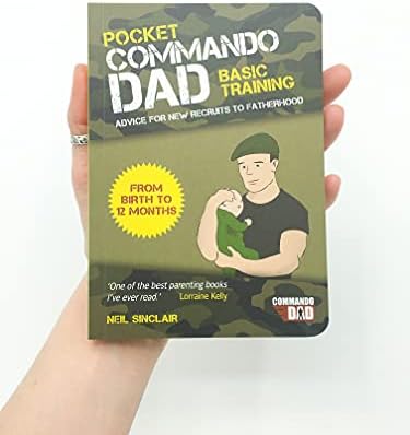 Pocket Commando Dad: Advice for New Recruits to Fatherhood: From Birth to 12 months