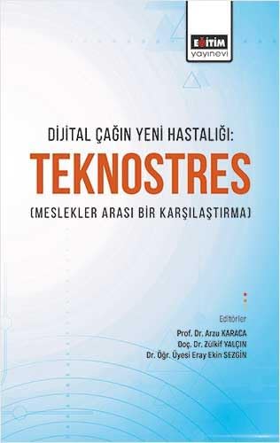Dijital Çağın Yeni Hastalığı Teknostres(Meslekler Arası Bir Karşılaştırma)