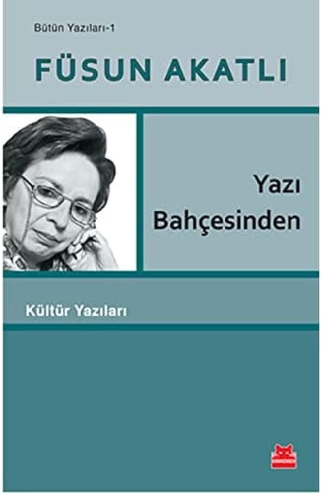 Yazı Bahçesinden: Bütün Yazıları 1