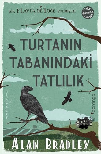 Turtanın Tabanındaki Tatlılık: (Flavia de Luce Polisiyesi 1)