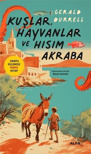 Kuşlar Hayvanlar ve Hısım Akraba: Korfu Üçlemesi İkinci Kitap