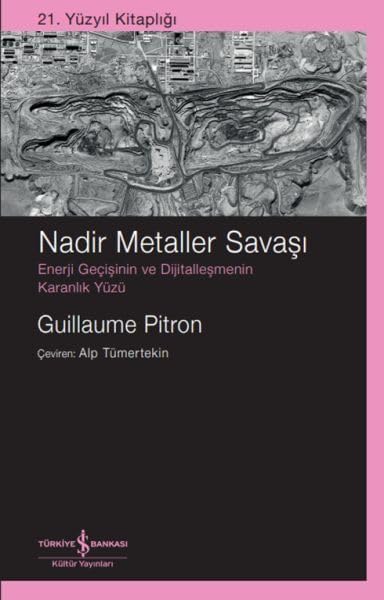 Nadir Metaller Savaşı: Enerji Geçişinin ve Dijitalleşmenin Karanlık Yüzü - 21. Yüzyıl Kitaplığı