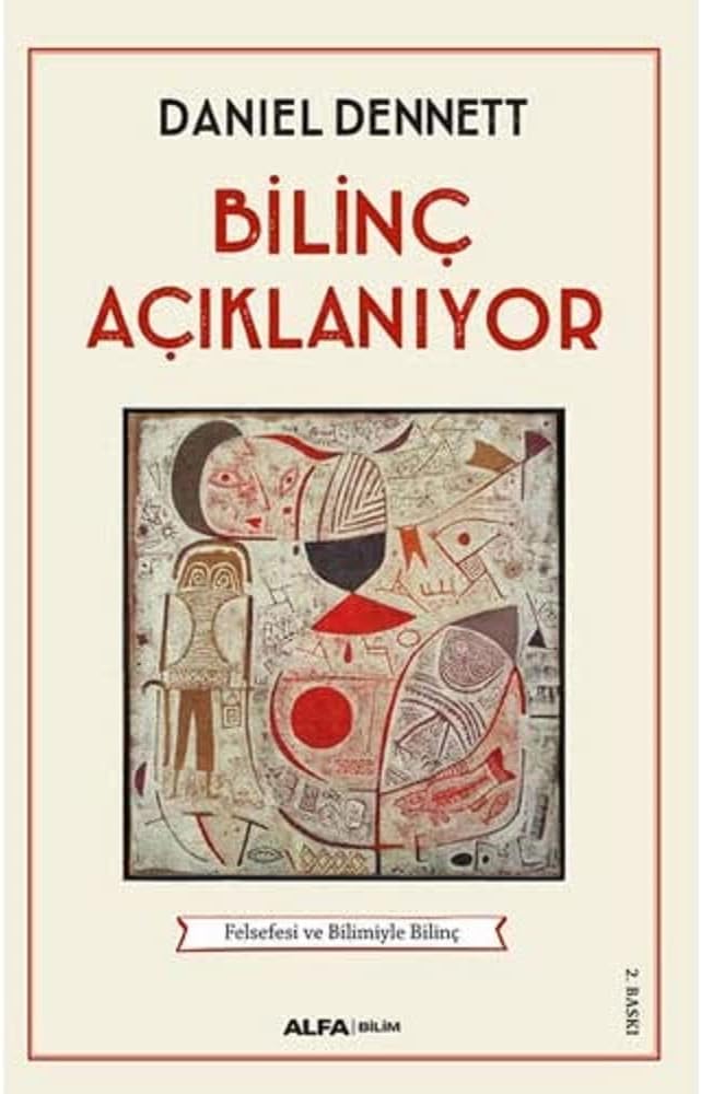 Bilinç Açıklanıyor: Felsefesi ve Bilimiyle Bilinç