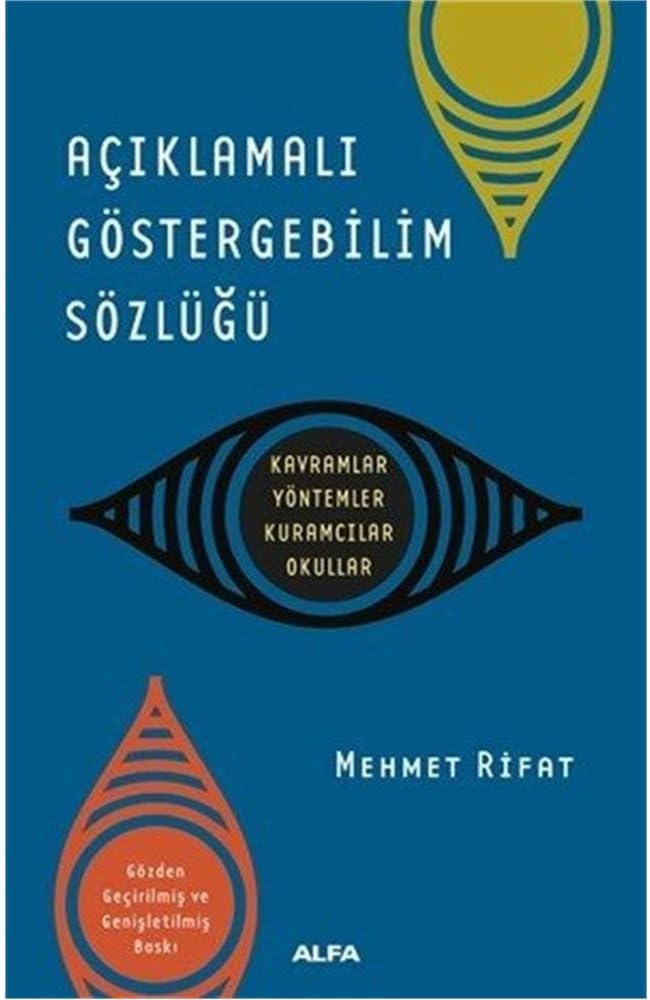 Açıklamalı Göstergebilim Sözlüğü: Kavramlar - Yöntemler - Kuramcılar - Okullar