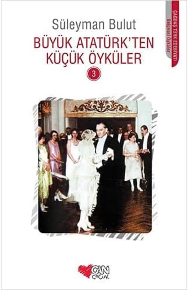Büyük Atatürk’ten Küçük Öyküler - 3
