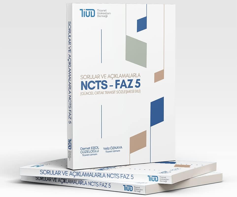 Sorular ve Açıklamalarla NCTS - Faz 5 (Güncel Ortak Transit Sözleşmesi Ekli)