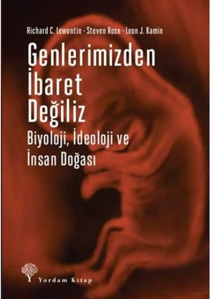 Genlerimizden İbaret Değiliz: Biyoloji, İdeoloji ve İnsan Doğası