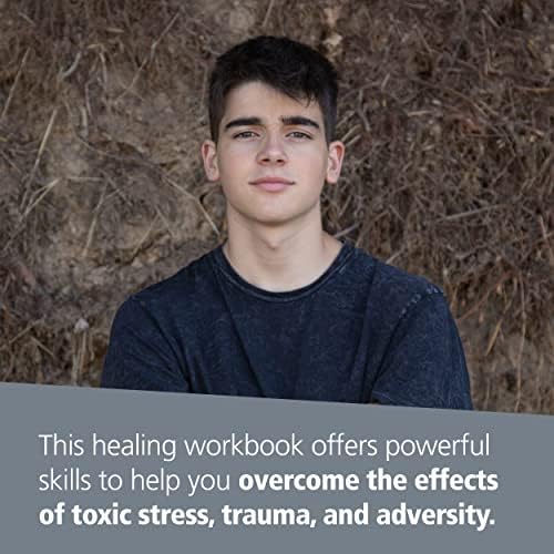 The Trauma and Adversity Workbook for Teens: Mindfulness-Based Skills to Overcome and Recover from Prolonged Toxic Stress