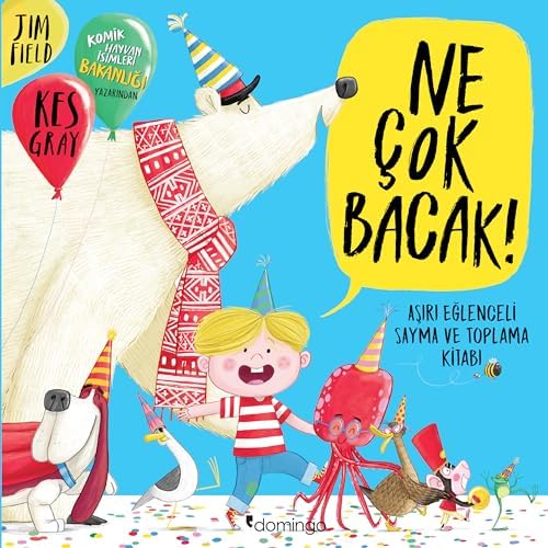 Ne Çok Bacak!: Aşırı Eğlenceli Sayma ve Toplama Kitabı