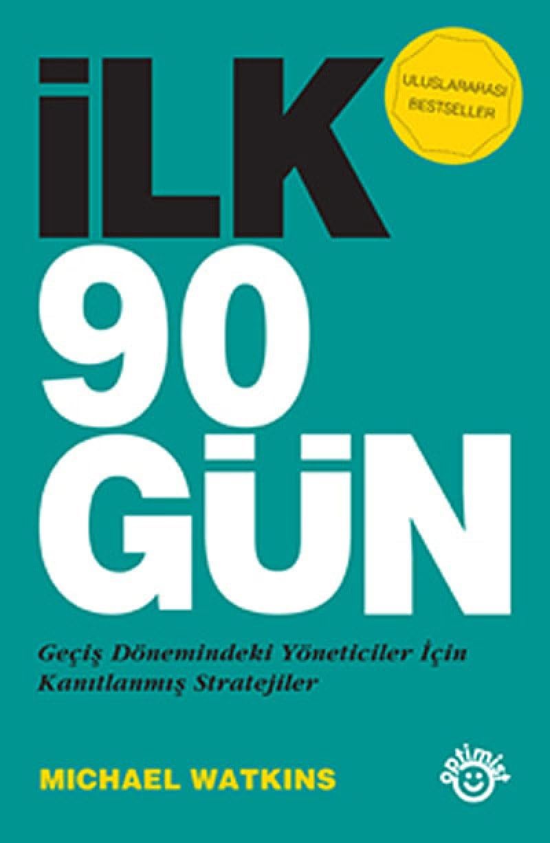 İlk 90 Gün: Geçiş Dönemindeki Yöneticiler İçin Kanıtlanmış Stratejiler (Kapak Değişebilir)