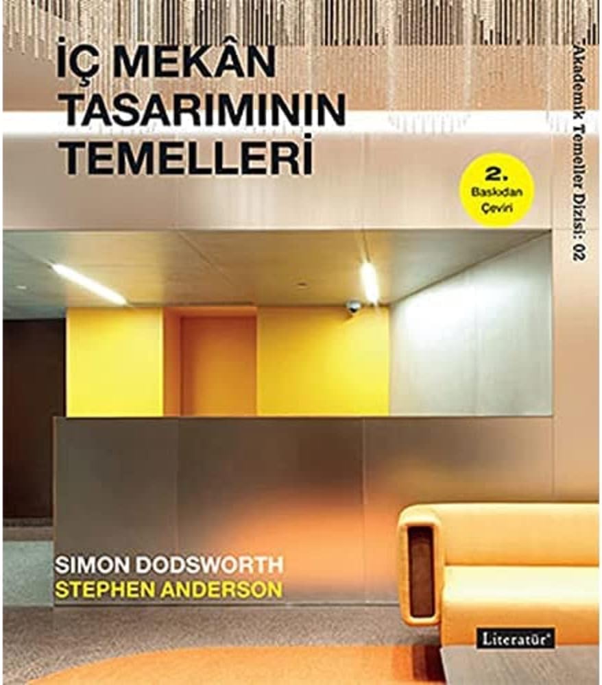 İç Mekan Tasarımının Temelleri: Akademik Temeller Dizisi : 02