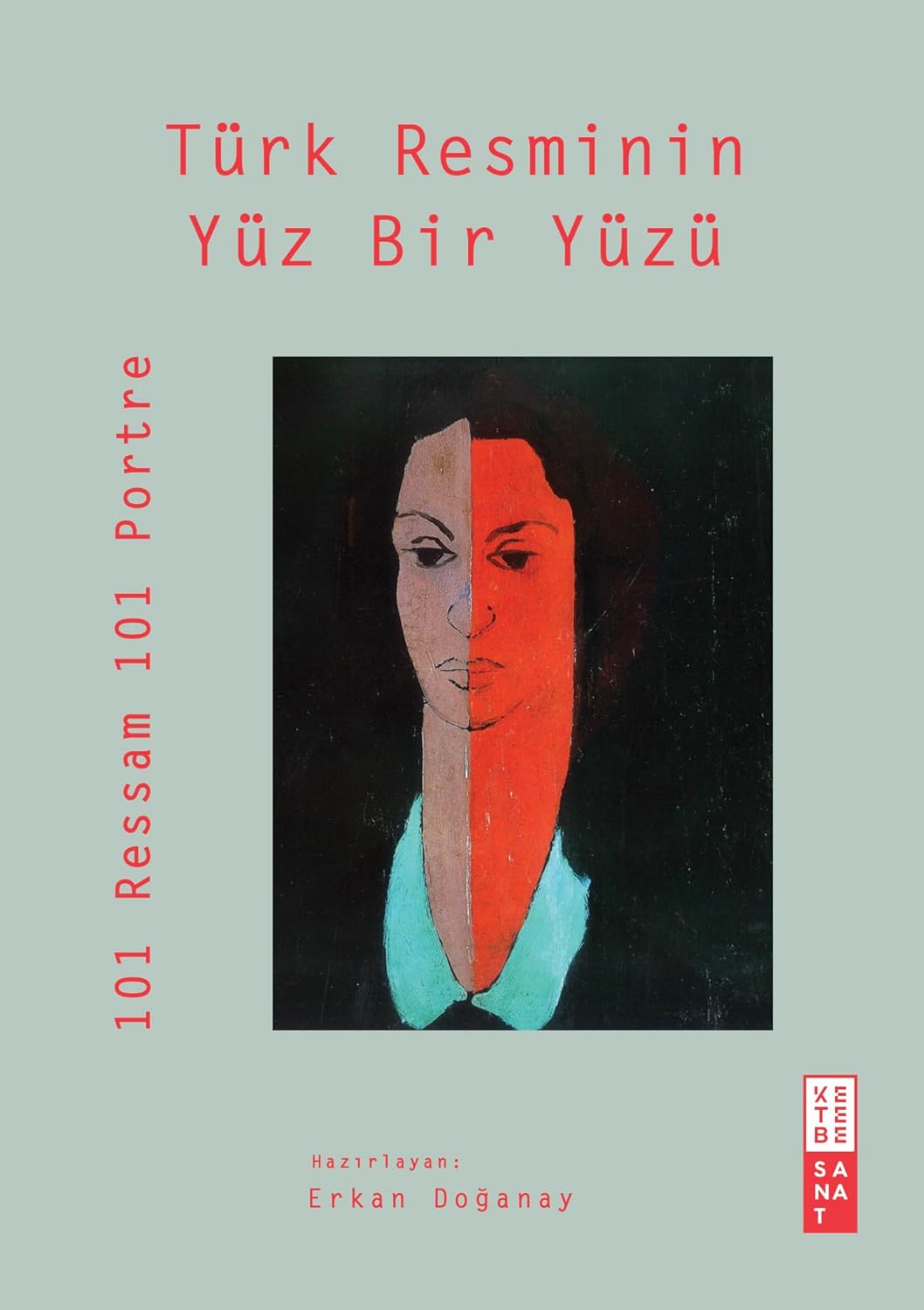 Türk Resminin Yüz Bir Yüzü ( Ciltli ): 101 Ressam 101 Portre