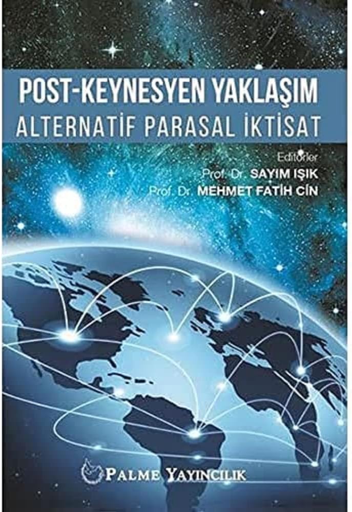 Post-Keynesyen Yaklaşım Alternatif Parasal İktisat