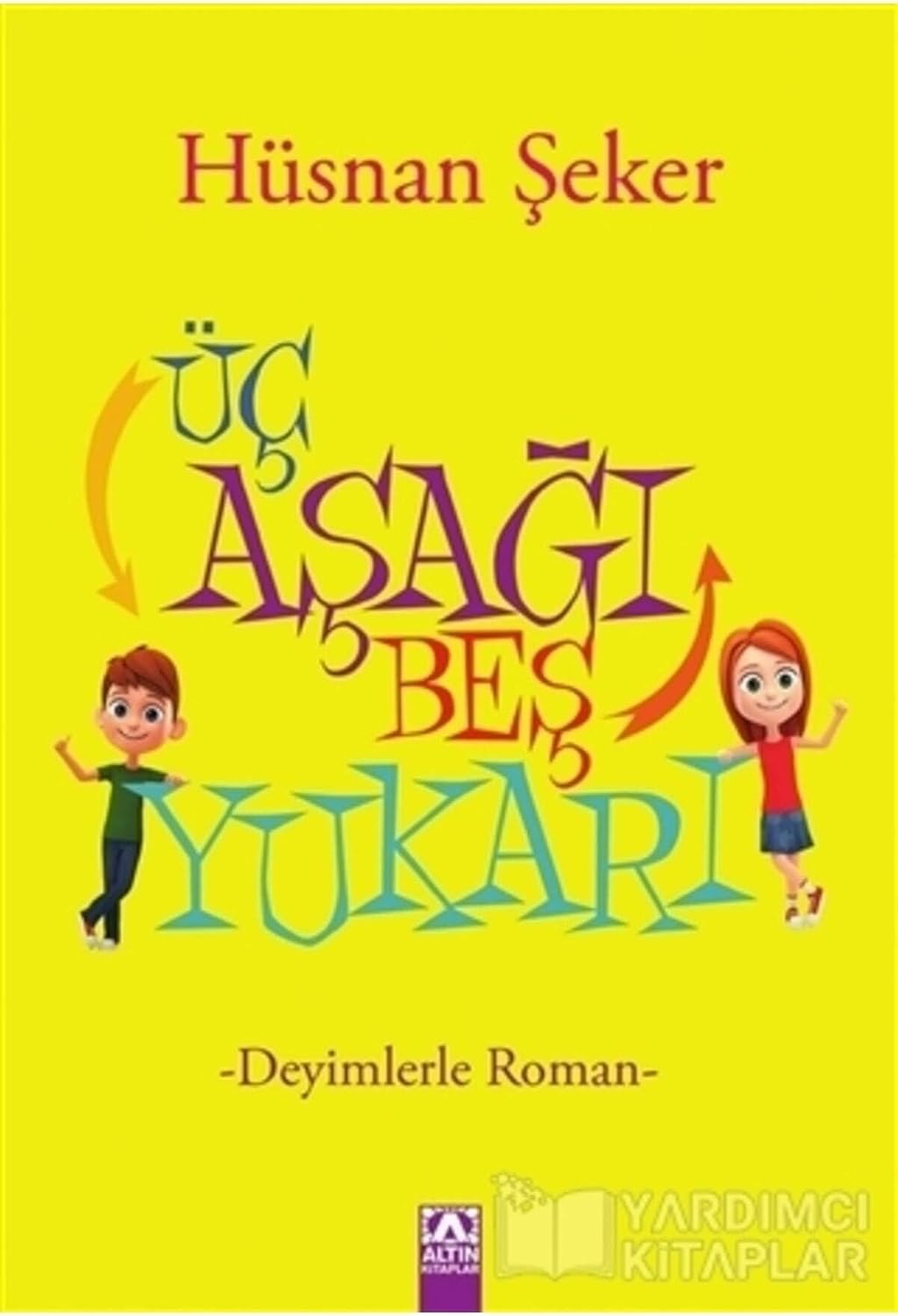 Üç Aşağı Beş Yukarı: Deyimlerle Roman