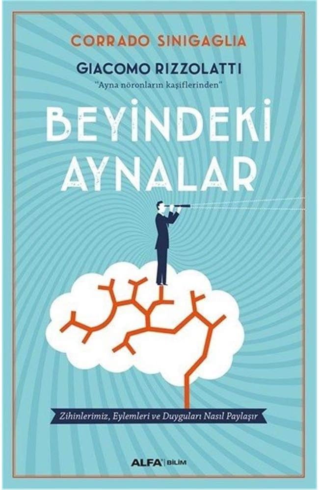 Beyindeki Aynalar: Zihinlerimiz, Eylemleri ve Duyguları Nasıl Paylaşır?
