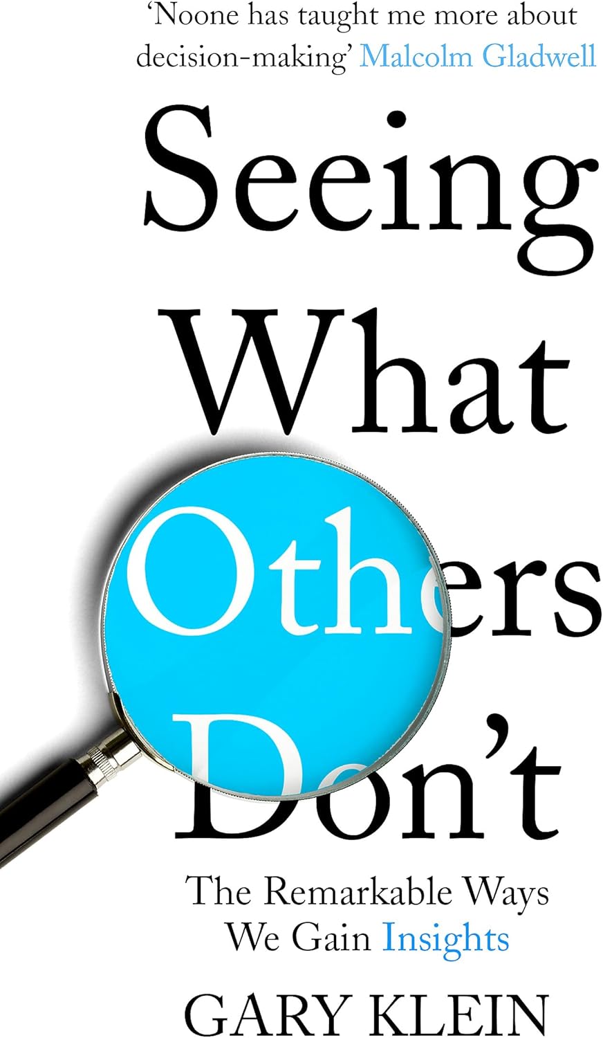 Seeing What Others Don't: The Remarkable Ways We Gain Insights