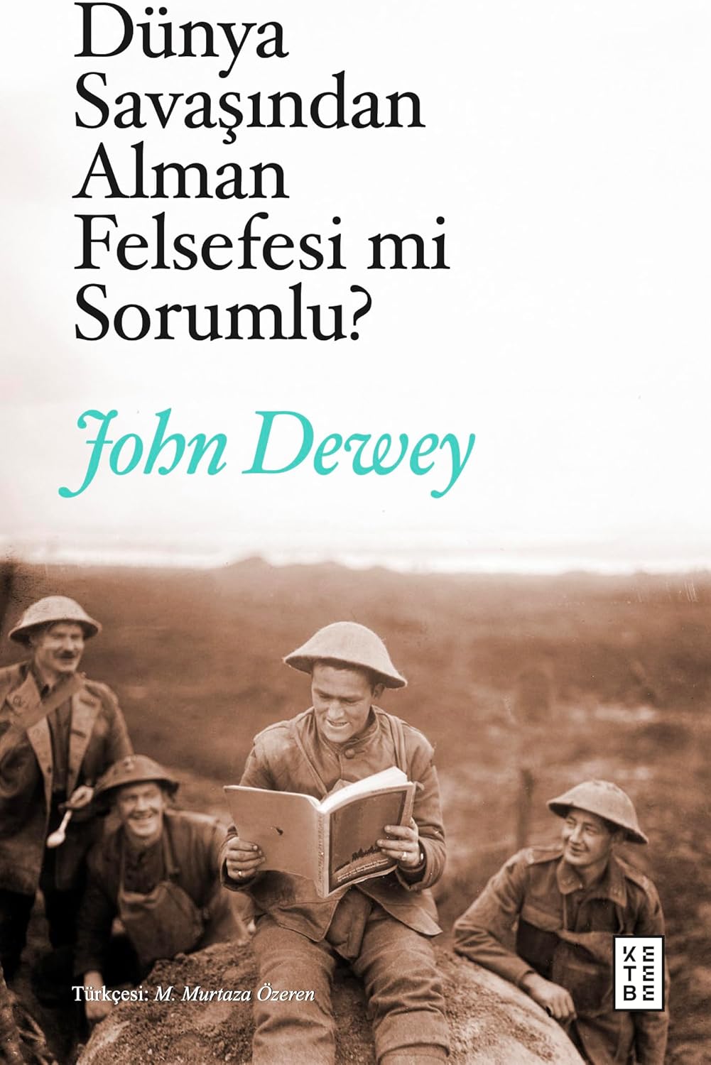 Dünya Savaşından Alman Felsefesi mi Sorumlu ?: Alman Felsefesi ve Siyaset