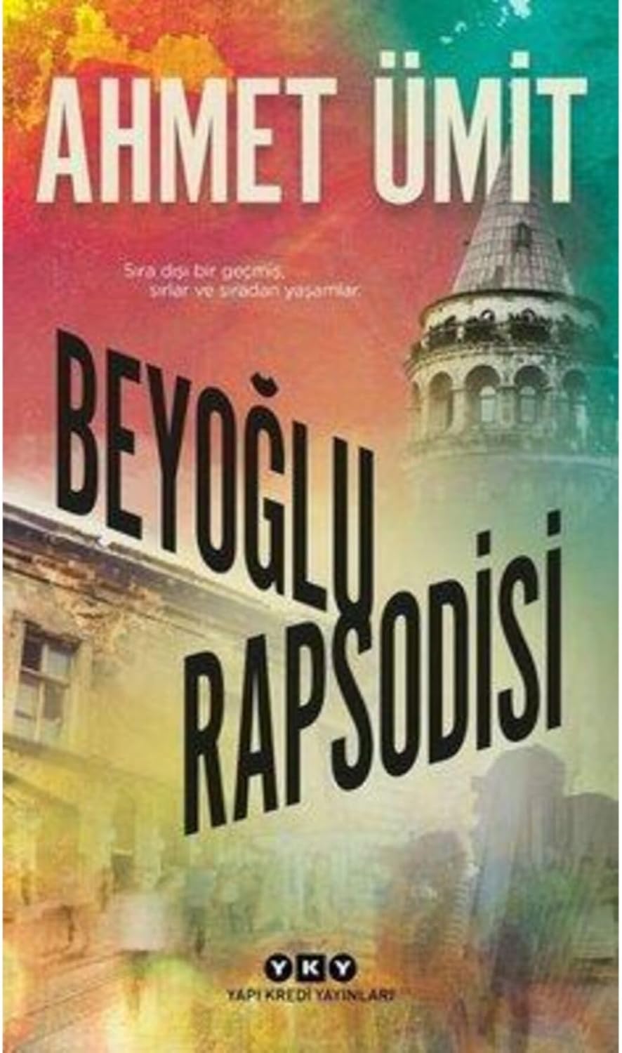 Beyoğlu Rapsodisi: Sıra Dışı Bir Geçmiş, Sırlar ve Sıradan Yaşamlar.