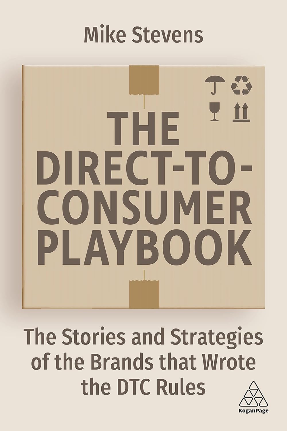 The Direct to Consumer Playbook: The Stories and Strategies of the Brands that Wrote the DTC Rules