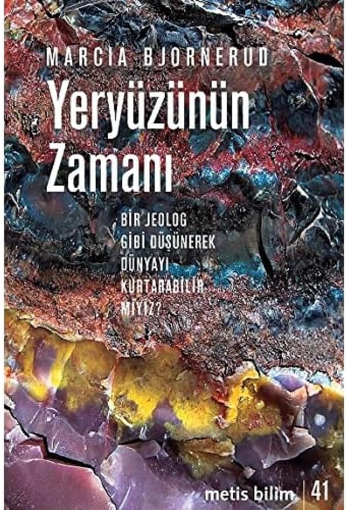 Yeryüzünün Zamanı: Bir Jeolog Gibi Düşünerek Dünyayı Kurtarabilir miyiz?