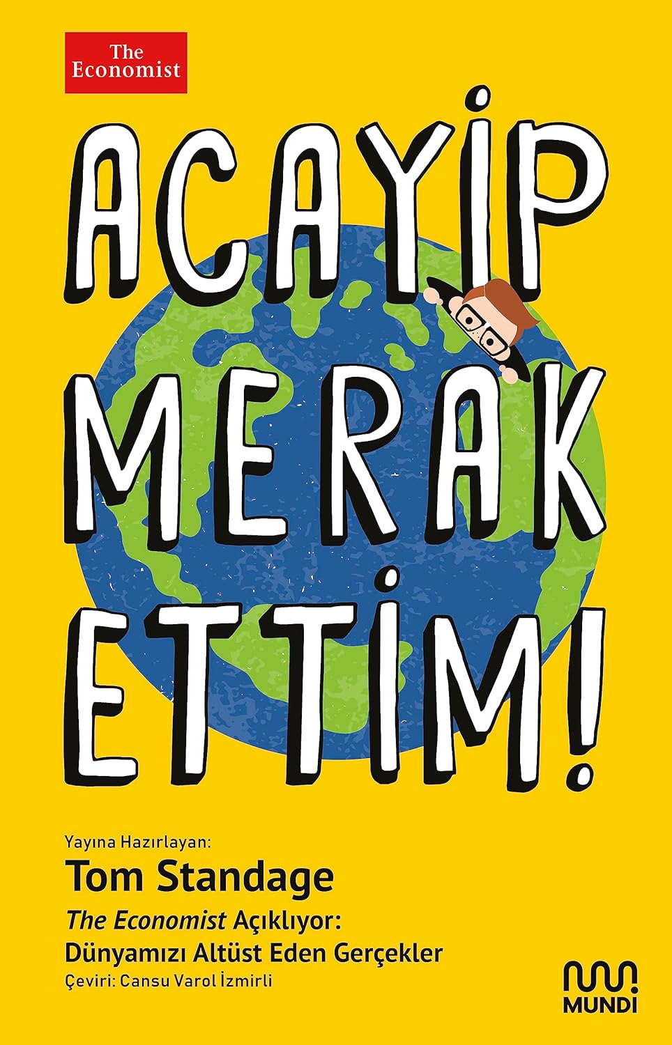 Acayip Merak Ettim!: The Economist Açıklıyor: Dünyamızı Altüst Eden Gerçekler