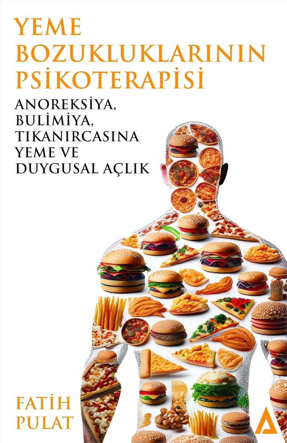 Yeme Bozukluklarının Psikoterapisi: Anoreksiya, Bulimiya, Tıkanırcasına Yeme ve Duygusal Açlık